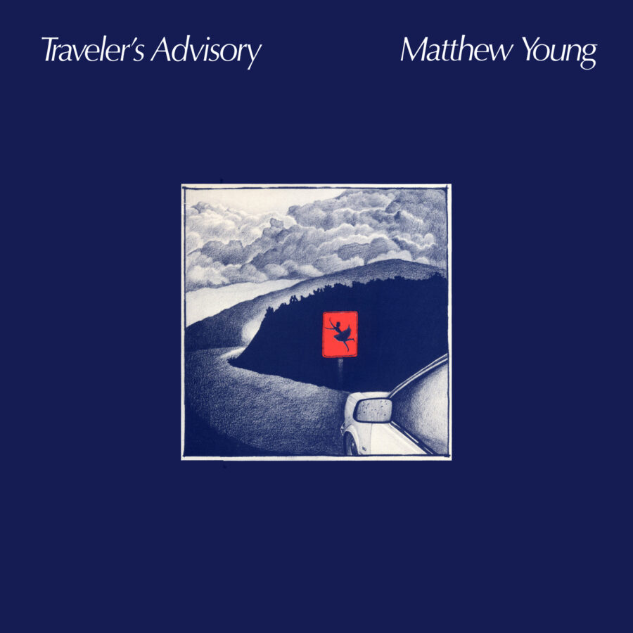 Traveler’s Advisory, by Matthew Young